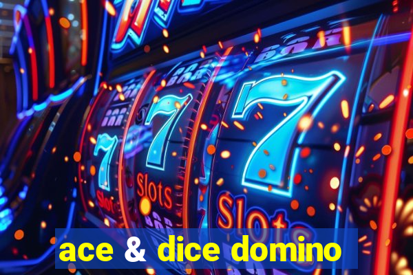 ace & dice domino